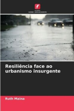 Resiliência face ao urbanismo insurgente