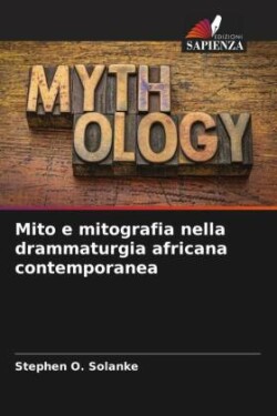 Mito e mitografia nella drammaturgia africana contemporanea