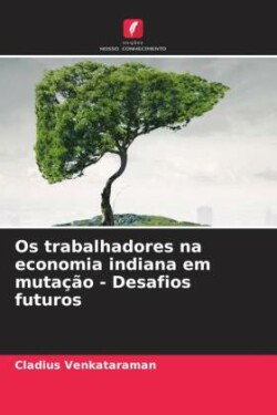 Os trabalhadores na economia indiana em mutação - Desafios futuros