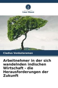 Arbeitnehmer in der sich wandelnden indischen Wirtschaft - die Herausforderungen der Zukunft