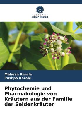 Phytochemie und Pharmakologie von Kräutern aus der Familie der Seidenkräuter