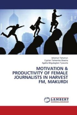 Motivation & Productivity of Female Journalists in Harvest Fm, Makurdi