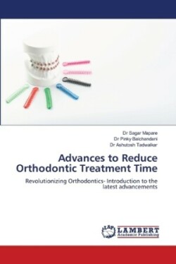 Advances to Reduce Orthodontic Treatment Time