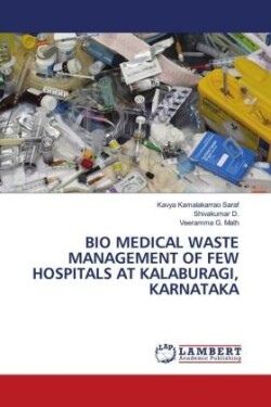 Bio Medical Waste Management of Few Hospitals at Kalaburagi, Karnataka