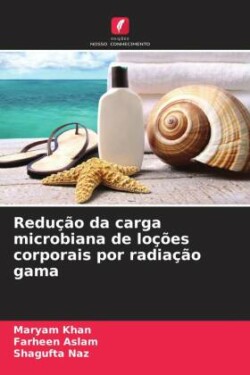 Redução da carga microbiana de loções corporais por radiação gama