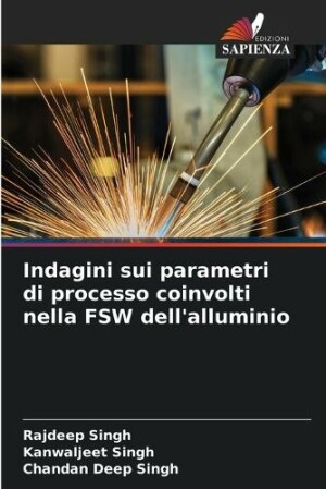 Indagini sui parametri di processo coinvolti nella FSW dell'alluminio