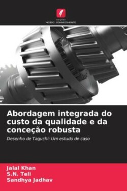 Abordagem integrada do custo da qualidade e da conceção robusta