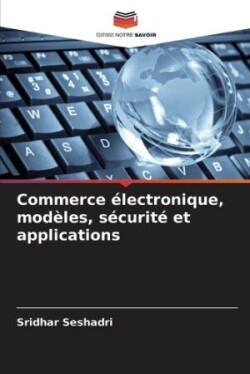 Commerce électronique, modèles, sécurité et applications