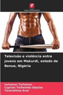 Televisão e violência entre jovens em Makurdi, estado de Benue, Nigéria