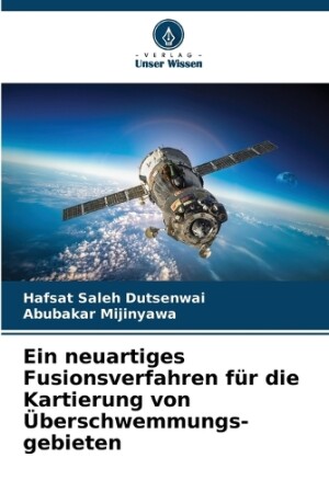 neuartiges Fusionsverfahren für die Kartierung von Überschwemmungs- gebieten