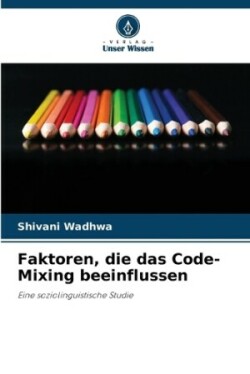 Faktoren, die das Code-Mixing beeinflussen