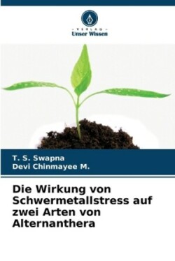 Wirkung von Schwermetallstress auf zwei Arten von Alternanthera