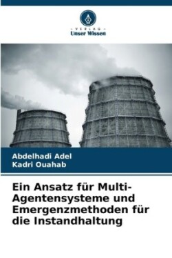 Ansatz für Multi-Agentensysteme und Emergenzmethoden für die Instandhaltung