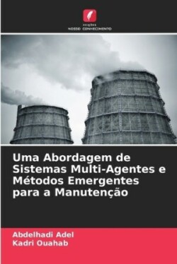 Uma Abordagem de Sistemas Multi-Agentes e Métodos Emergentes para a Manutenção