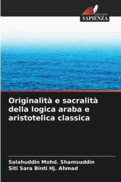 Originalità e sacralità della logica araba e aristotelica classica