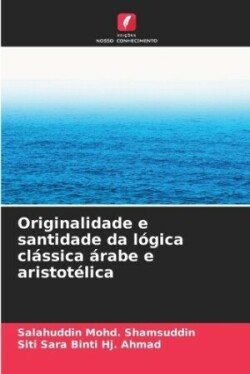 Originalidade e santidade da lógica clássica árabe e aristotélica