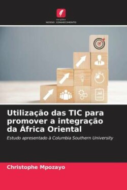 Utilização das TIC para promover a integração da África Oriental