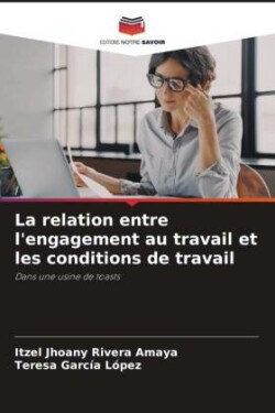 La relation entre l'engagement au travail et les conditions de travail