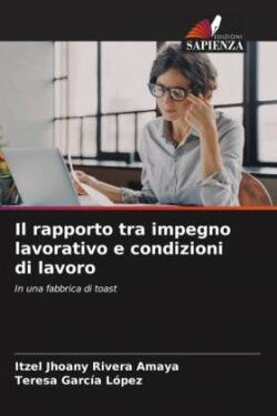 Il rapporto tra impegno lavorativo e condizioni di lavoro