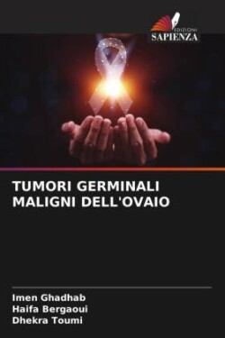 TUMORI GERMINALI MALIGNI DELL'OVAIO