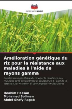 Amélioration génétique du riz pour la résistance aux maladies à l'aide de rayons gamma