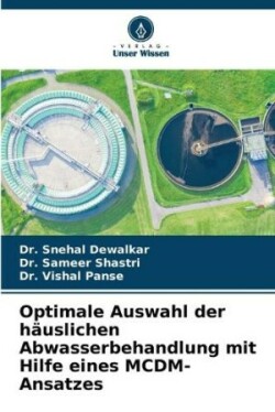 Optimale Auswahl der häuslichen Abwasserbehandlung mit Hilfe eines MCDM-Ansatzes