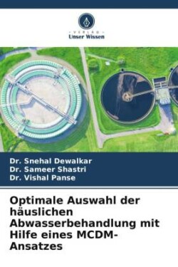 Optimale Auswahl der häuslichen Abwasserbehandlung mit Hilfe eines MCDM-Ansatzes