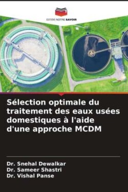 Sélection optimale du traitement des eaux usées domestiques à l'aide d'une approche MCDM