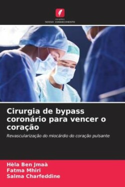 Cirurgia de bypass coronário para vencer o coração