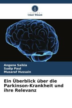 Ein Überblick über die Parkinson-Krankheit und ihre Relevanz