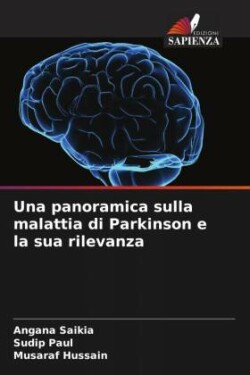 Una panoramica sulla malattia di Parkinson e la sua rilevanza