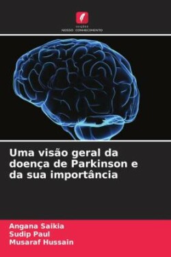 Uma visão geral da doença de Parkinson e da sua importância