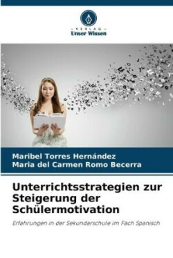 Unterrichtsstrategien zur Steigerung der Schülermotivation