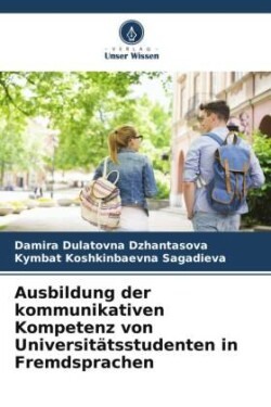 Ausbildung der kommunikativen Kompetenz von Universitätsstudenten in Fremdsprachen