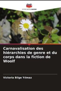 Carnavalisation des hiérarchies de genre et du corps dans la fiction de Woolf