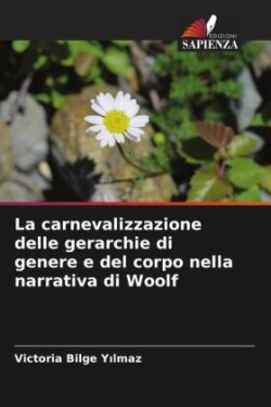 La carnevalizzazione delle gerarchie di genere e del corpo nella narrativa di Woolf