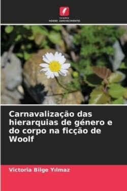 Carnavalização das hierarquias de género e do corpo na ficção de Woolf