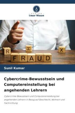 Cybercrime-Bewusstsein und Computereinstellung bei angehenden Lehrern