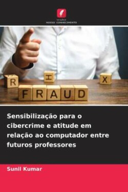 Sensibilização para o cibercrime e atitude em relação ao computador entre futuros professores