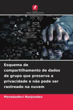 Esquema de compartilhamento de dados de grupo que preserva a privacidade e não pode ser rastreado na nuvem