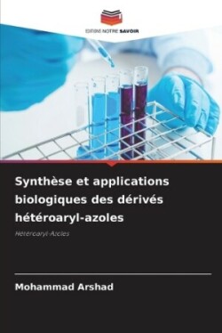 Synthèse et applications biologiques des dérivés hétéroaryl-azoles