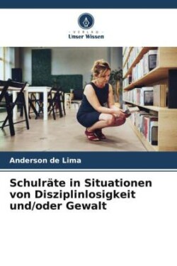 Schulräte in Situationen von Disziplinlosigkeit und/oder Gewalt