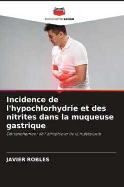 Incidence de l'hypochlorhydrie et des nitrites dans la muqueuse gastrique