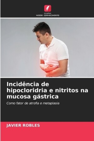 Incidência de hipocloridria e nitritos na mucosa gástrica