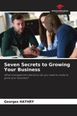 Seven Secrets to Growing Your Business