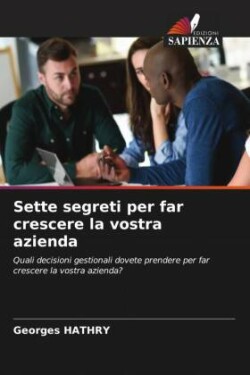 Sette segreti per far crescere la vostra azienda