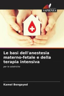 Le basi dell'anestesia materno-fetale e della terapia intensiva