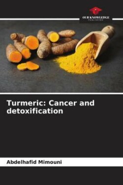 Turmeric: Cancer and detoxification