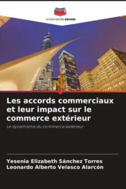 Les accords commerciaux et leur impact sur le commerce extérieur