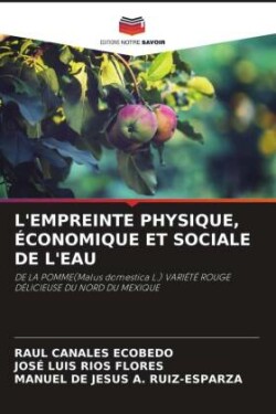 L'EMPREINTE PHYSIQUE, ÉCONOMIQUE ET SOCIALE DE L'EAU